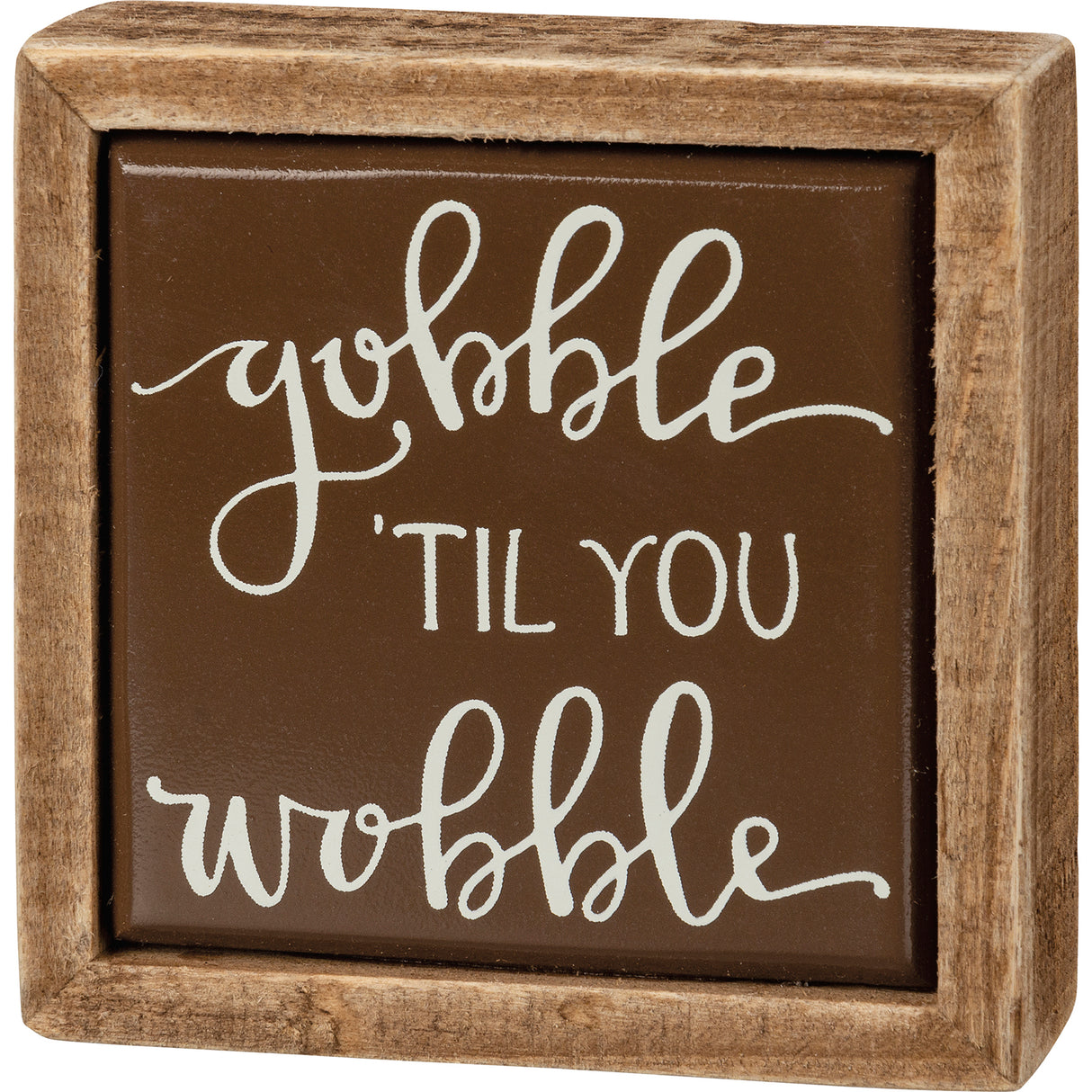 Gobble 'Til You Wobble Mini Wood Box Sign