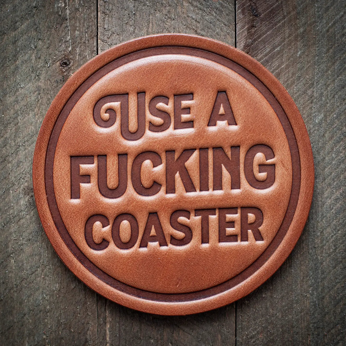 Use a Fucking Coaster Leather Coaster