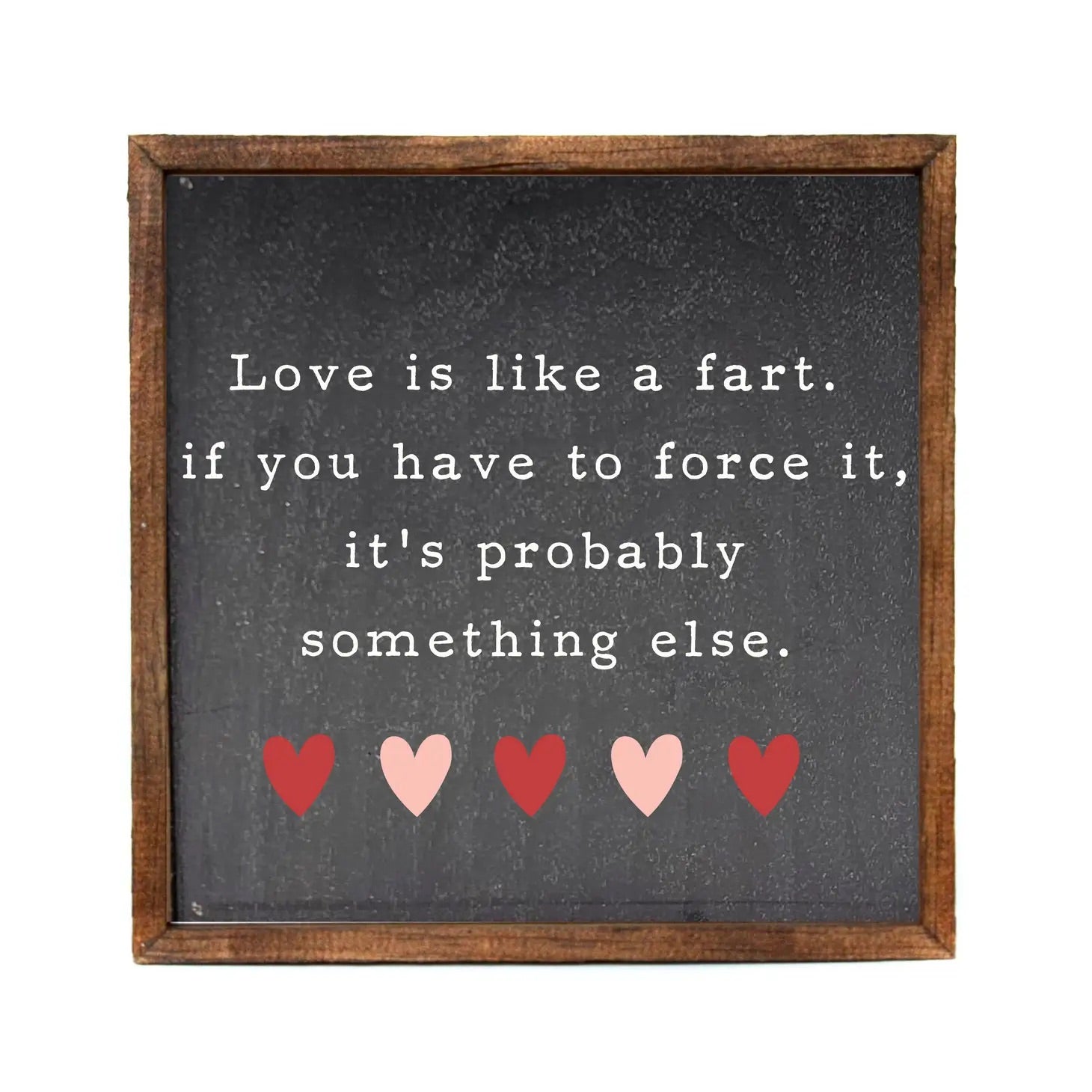 Love Is Like A Fart Wood Box Sign