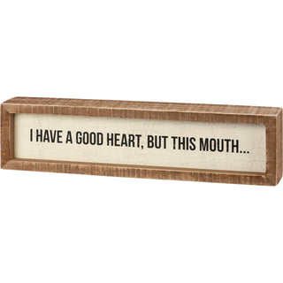 A Good Heart But This Mouth Inset Wood Box Sign