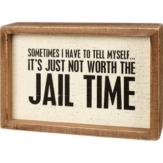 wood sign that says "not worth the jail time" by primitives by kathy