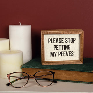 Please Stop Petting My Peeves Inset Box Sign