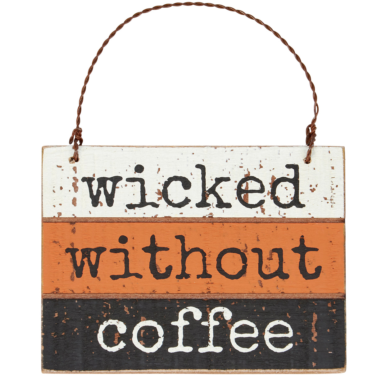 wicked without coffee wood ornament sign