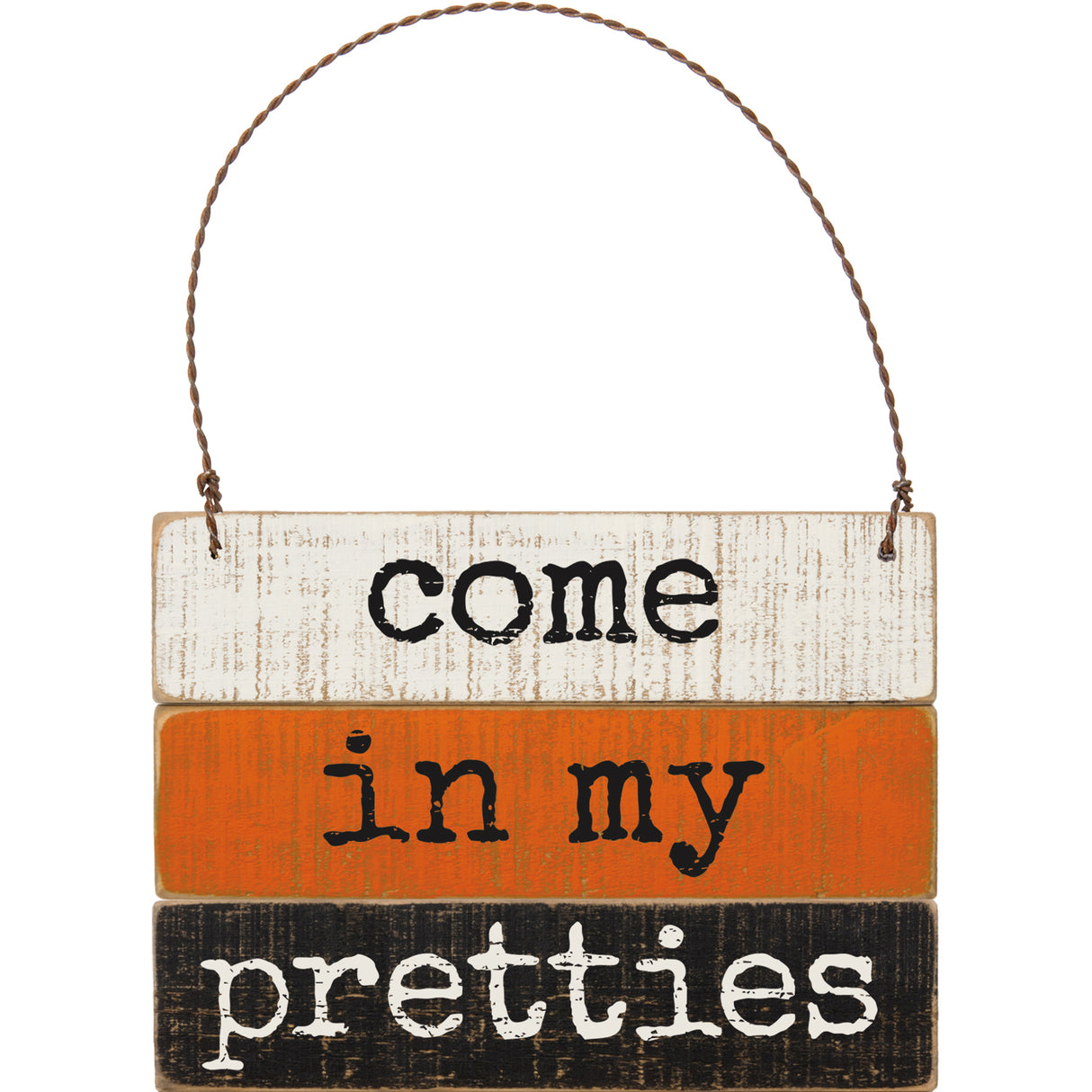 Come in My Pretties Wood Slat Ornament Sign