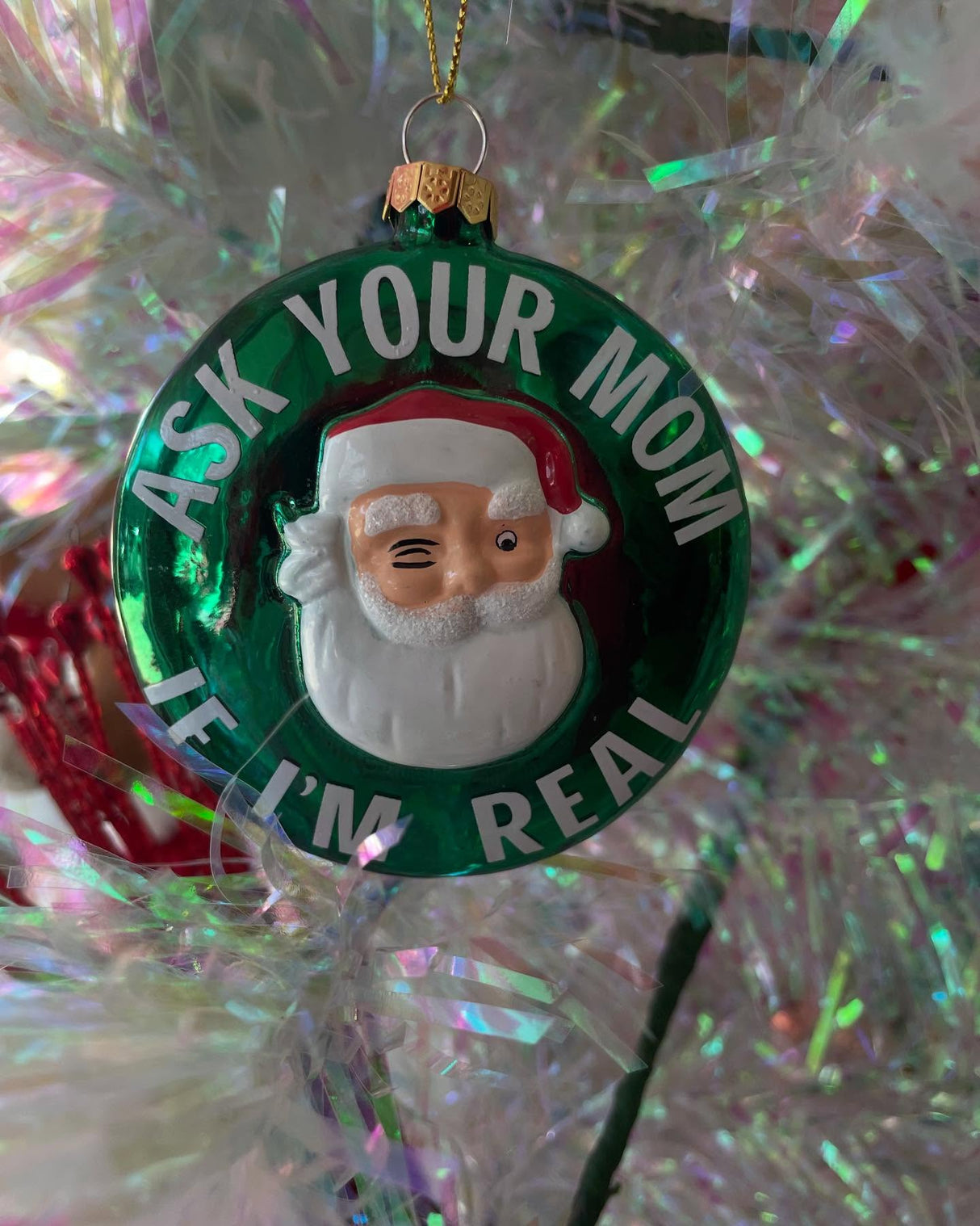 Ask Your Mom If I'm Real Santa Glass Ornament
