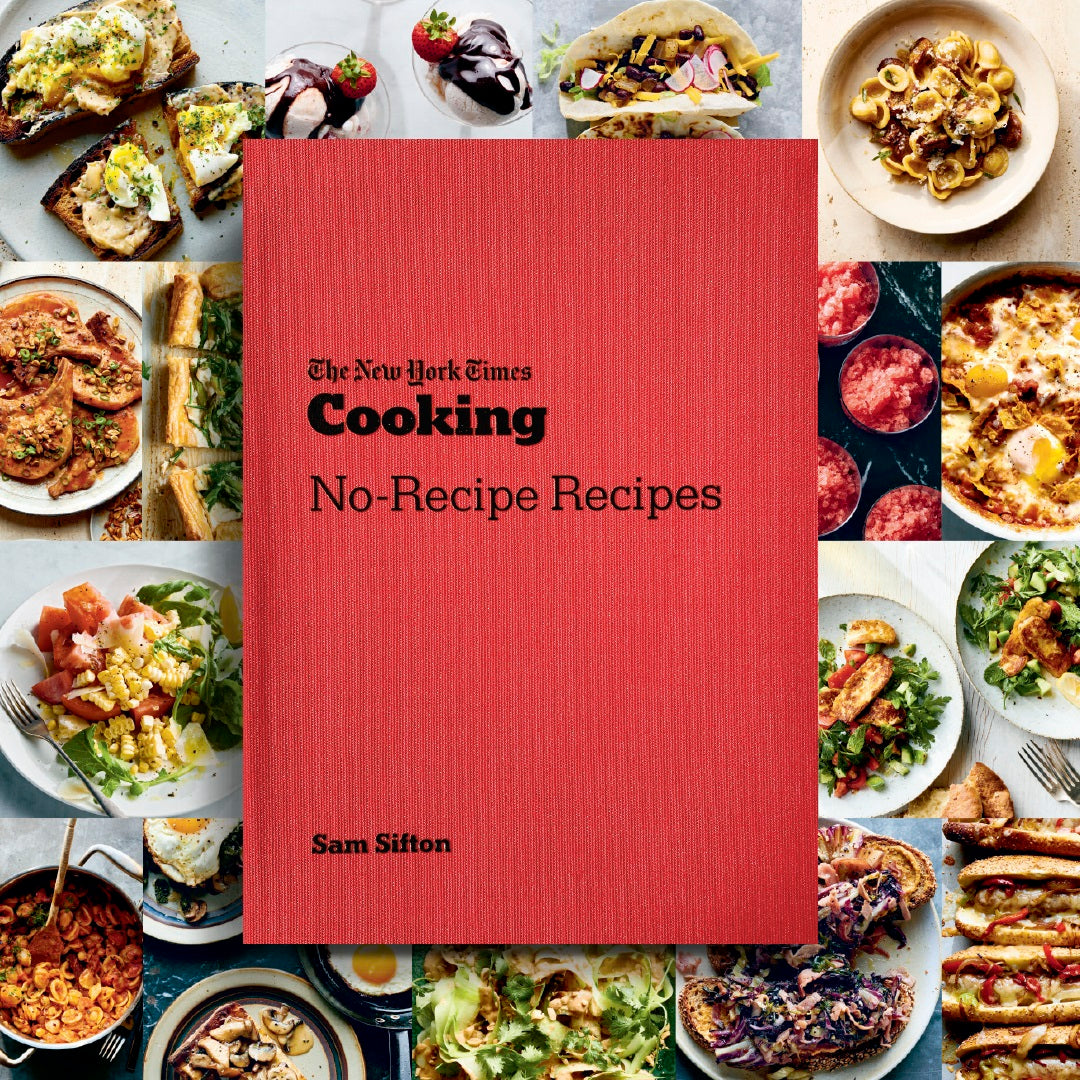 The New York Times Cooking No-Recipe Recipes