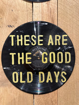 These Are the Good Old Days Vinyl Record Wall Art