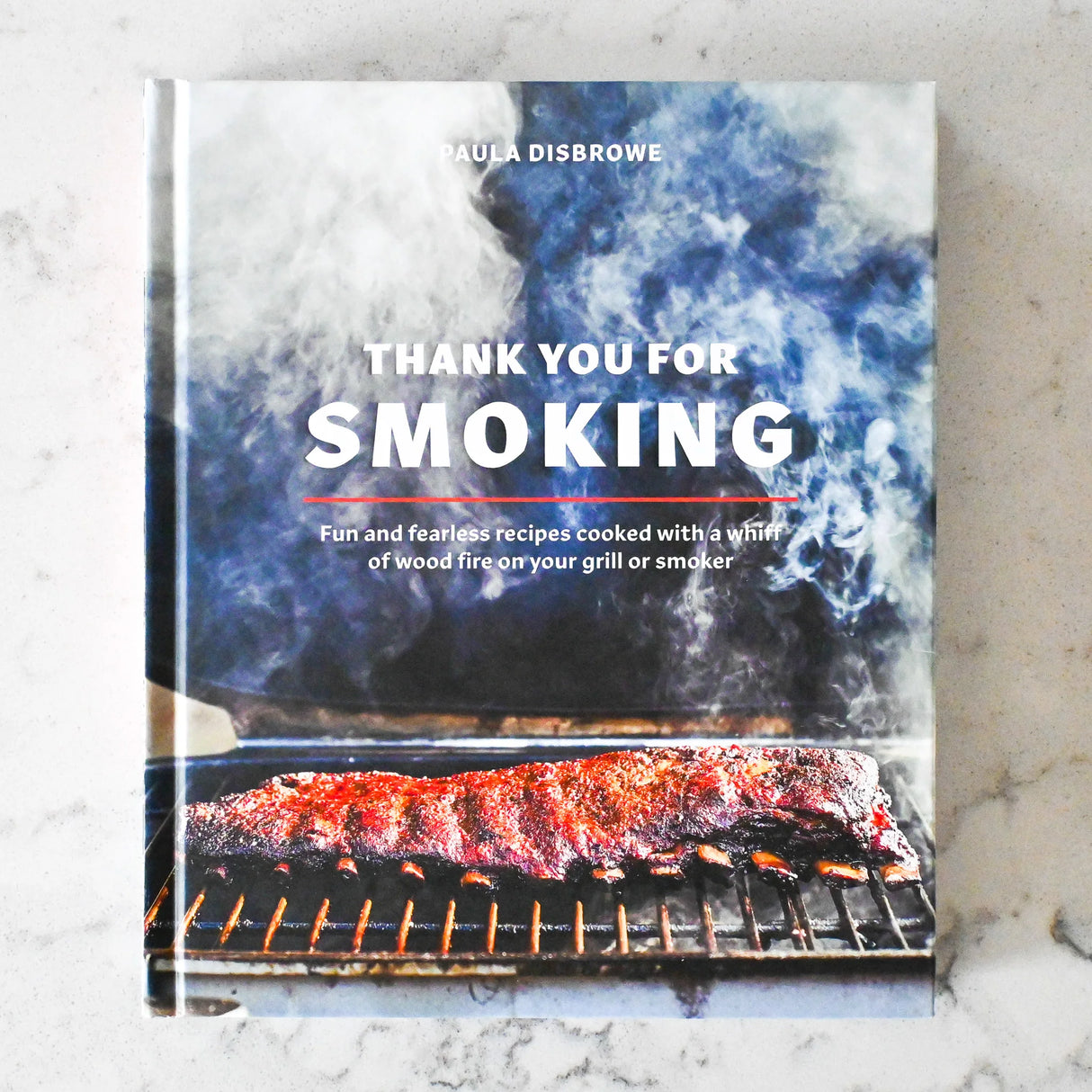 Thank You for Smoking | Fun and Fearless Recipes Cooked with a Whiff of Wood Fire on Your Grill or Smoker