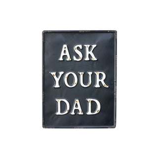 Ask Your Dad & Call Your Mom Black Metal Signs