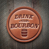 drink your bourbon leather coaster