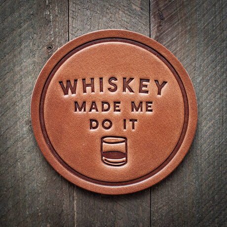 whiskey made me do it leather coaster