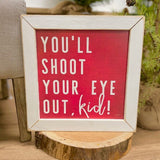 You'll Shoot Your Eye Out Kid Framed Wood Sign