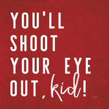 You'll Shoot Your Eye Out Kid Framed Wood Sign