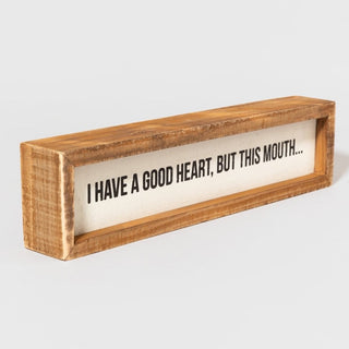A Good Heart But This Mouth Inset Wood Box Sign