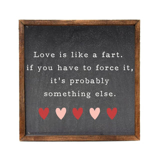 Love Is Like A Fart Wood Sign