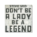 stevie said dont be a lady be a legend wood art tile 9x9 sugarboo wall decor