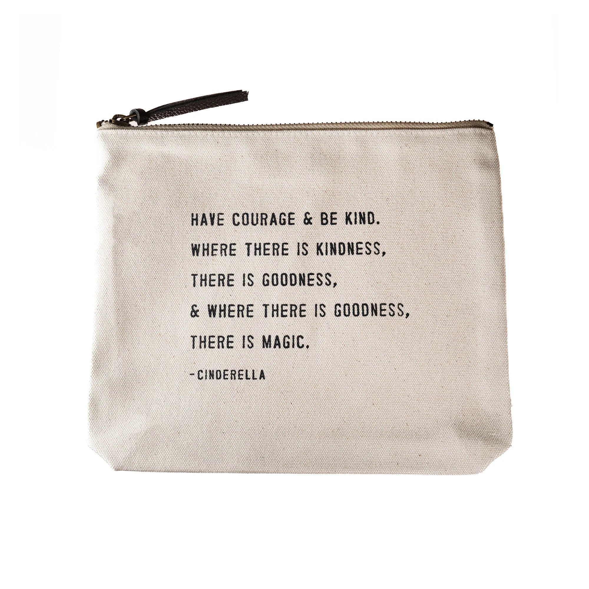 Have Courage & Be Kind (Cinderella Quote) Canvas Zip Bag
